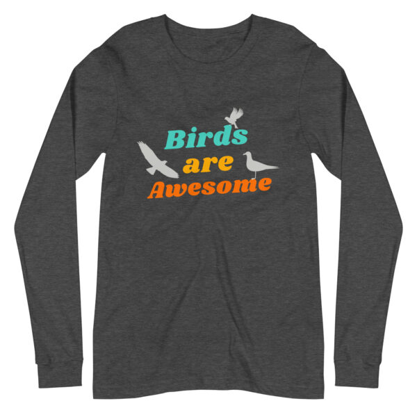Bird Are Awesome! Long Sleeve Tee - Image 7